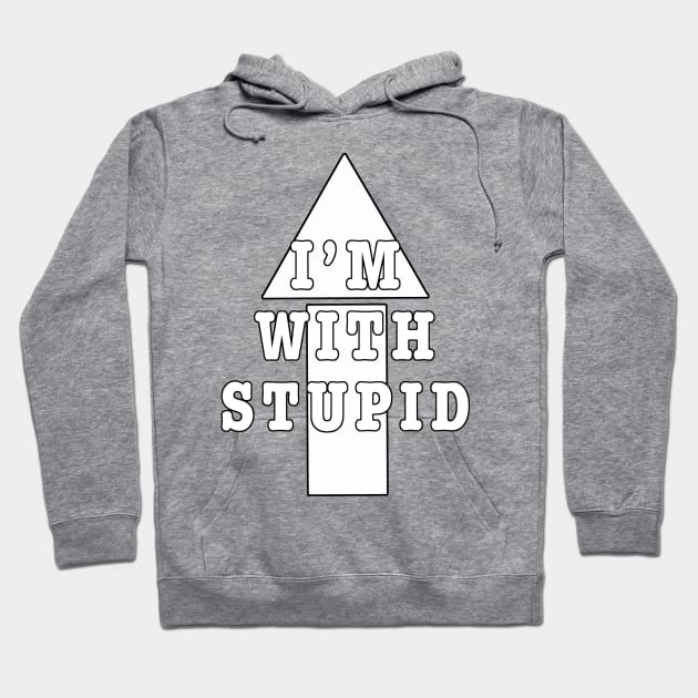 I'm With Stupid Hoodie by Turnersartandcrafts